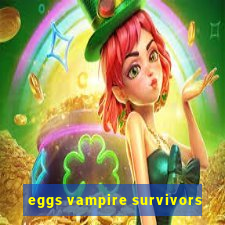 eggs vampire survivors